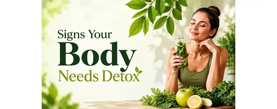 Signs Your Body Needs Detox